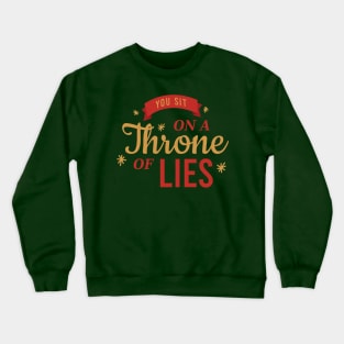 You Sit On A Throne of Lies Crewneck Sweatshirt